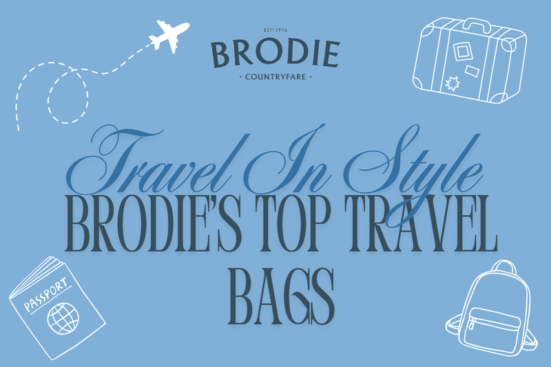 Travel in Style - Brodie Countryfare's Top Travel Bags